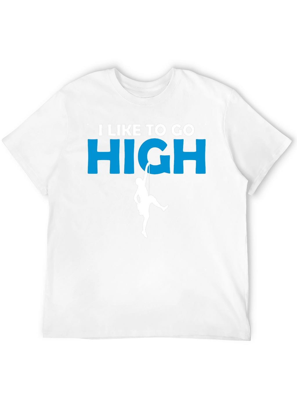 I Like to Go High Climbing T-Shirt