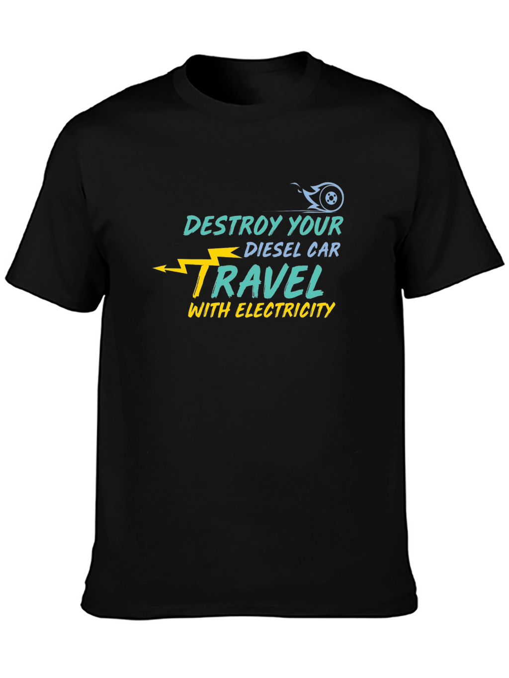 Destroy Your Diesel Car Electric Travel T-Shirt