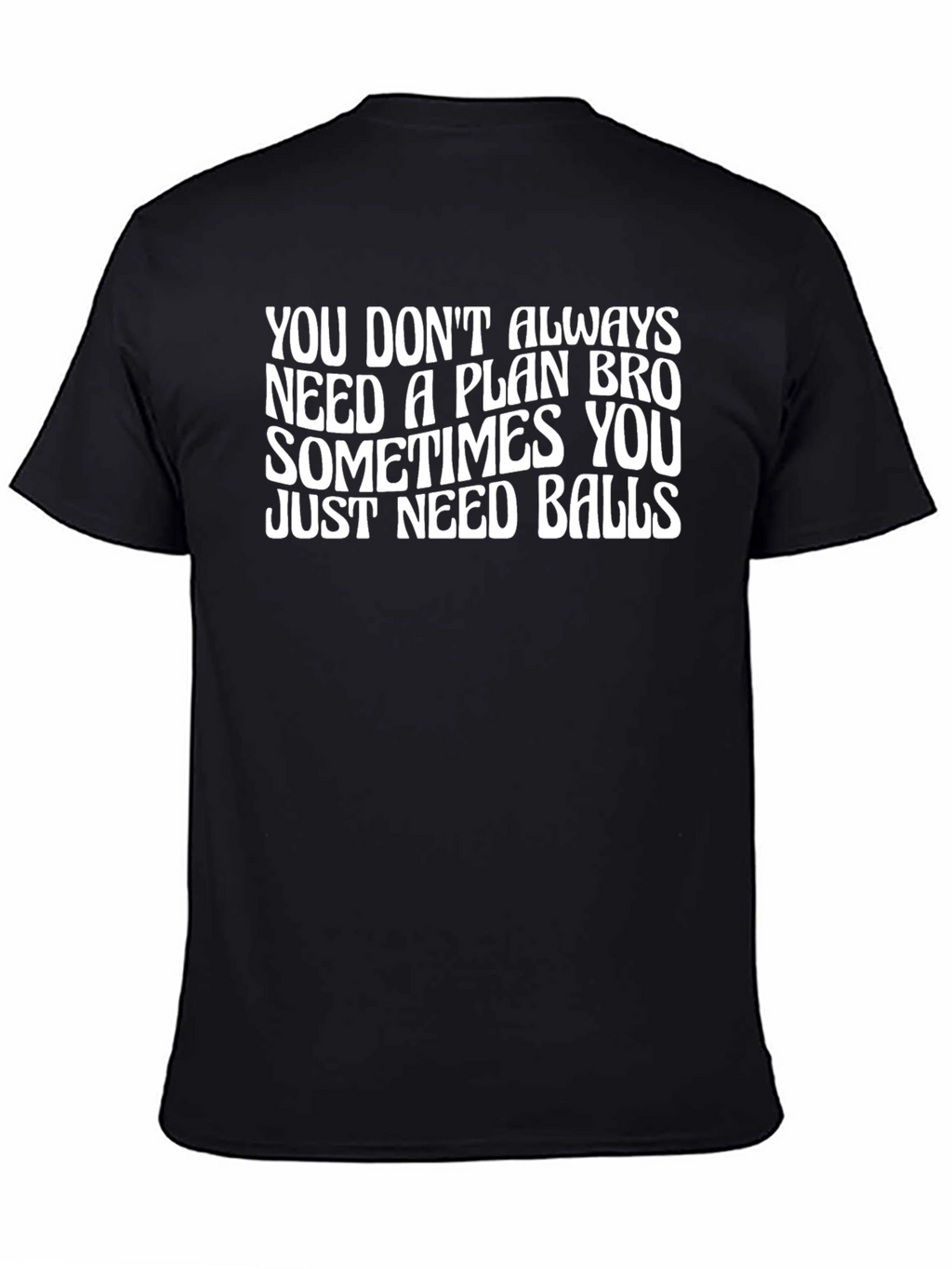 Funny Slogan Graphic T-Shirt - Just Need Balls