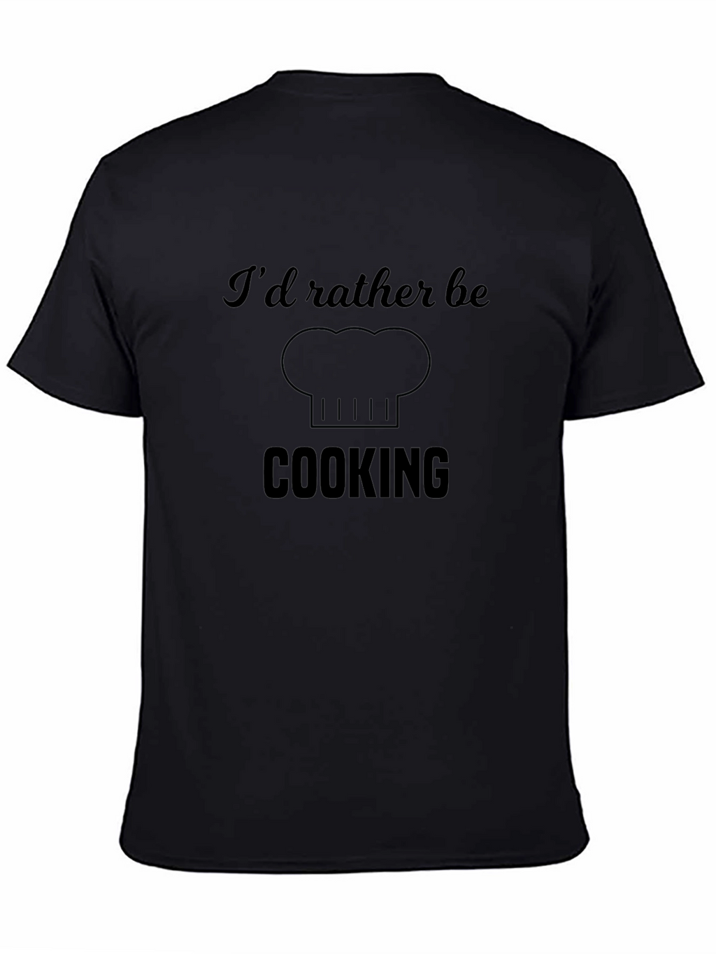 Id Rather Be Cooking Black T-Shirt