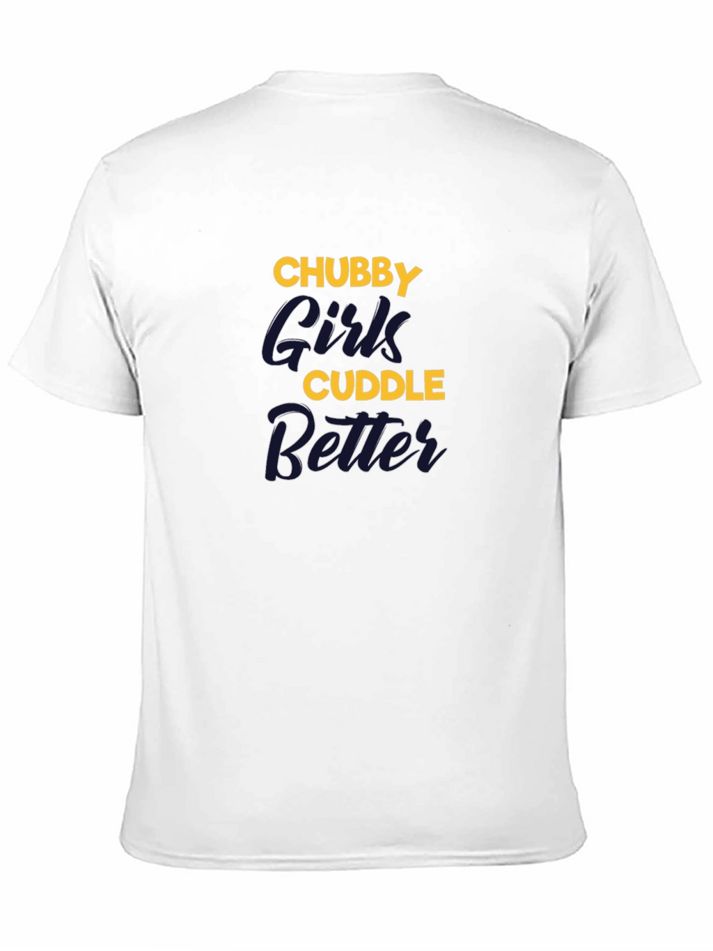 Chubby Girls Cuddle Better Graphic T-Shirt
