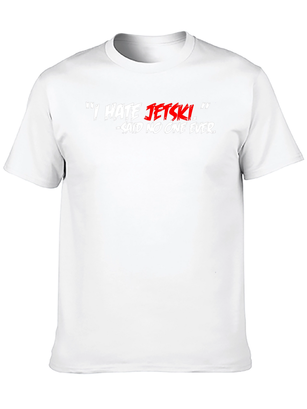 I HATE JETSKI - Said No One Ever T-Shirt