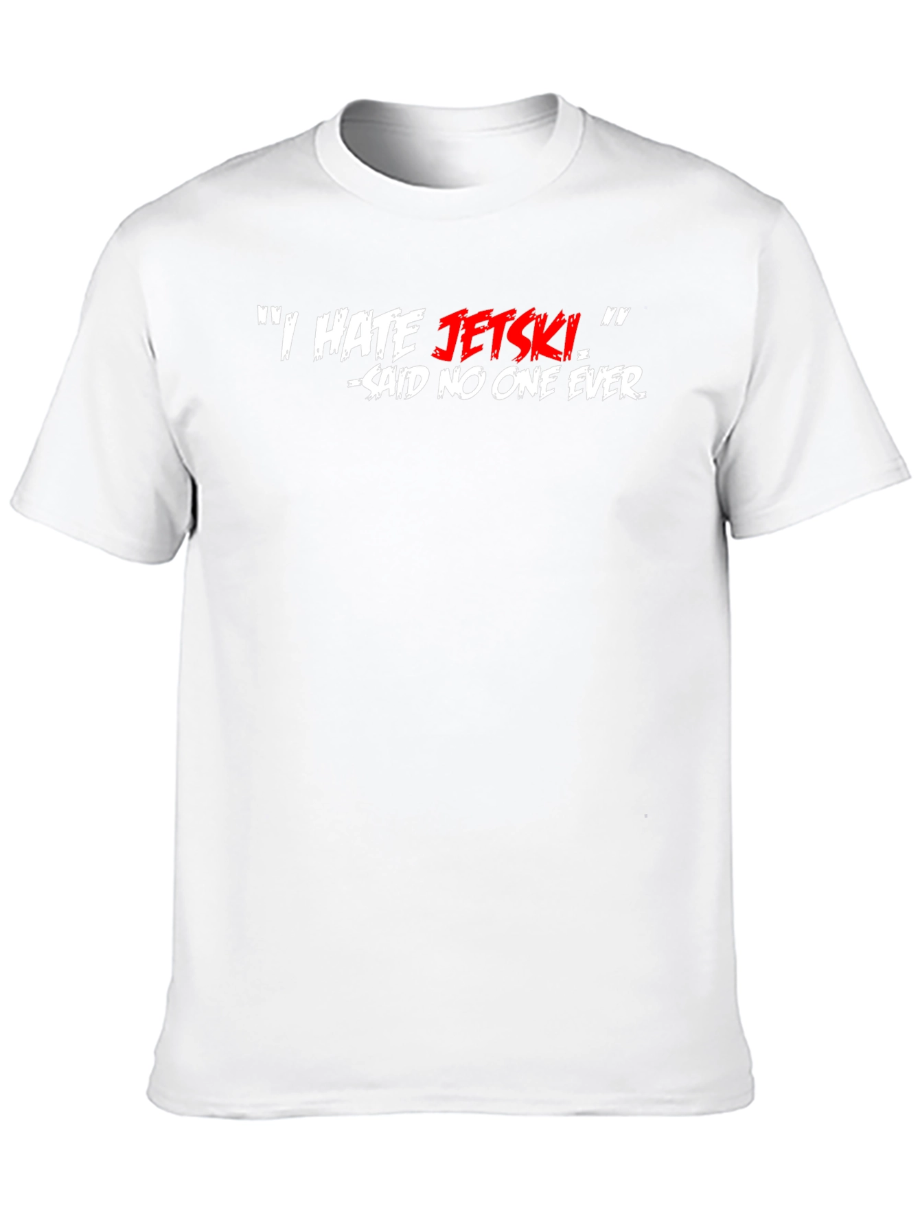 I HATE JETSKI - Said No One Ever T-Shirt