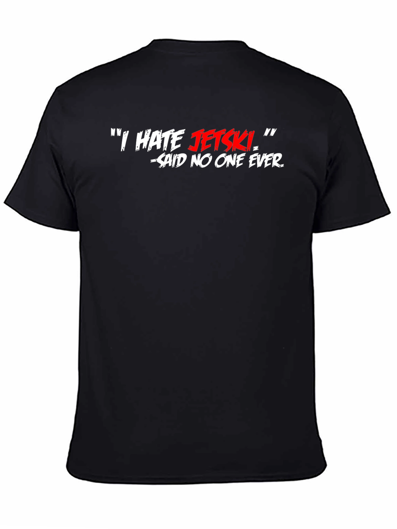 I HATE JETSKI - Said No One Ever T-Shirt