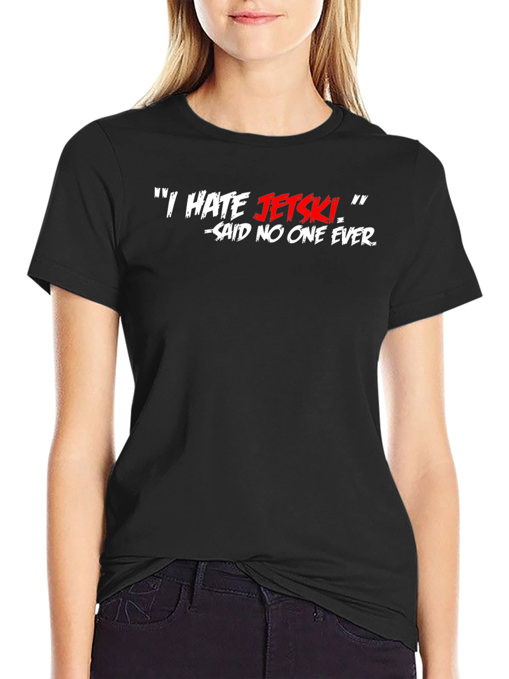 I HATE JETSKI - Said No One Ever T-Shirt