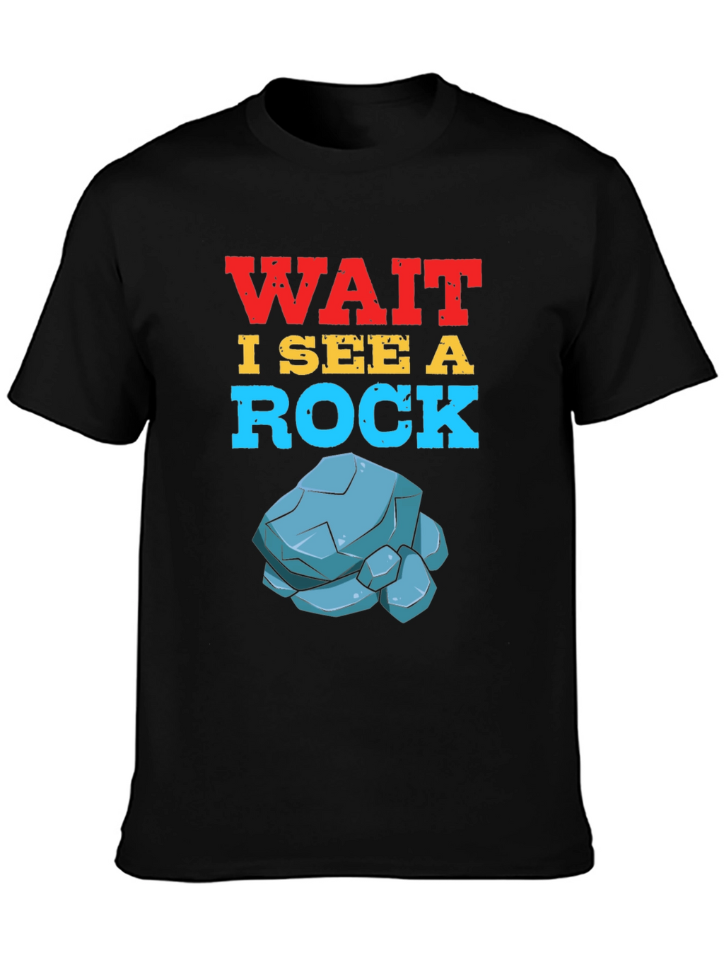Wait I See a Rock T-Shirt Funny Geology Gift