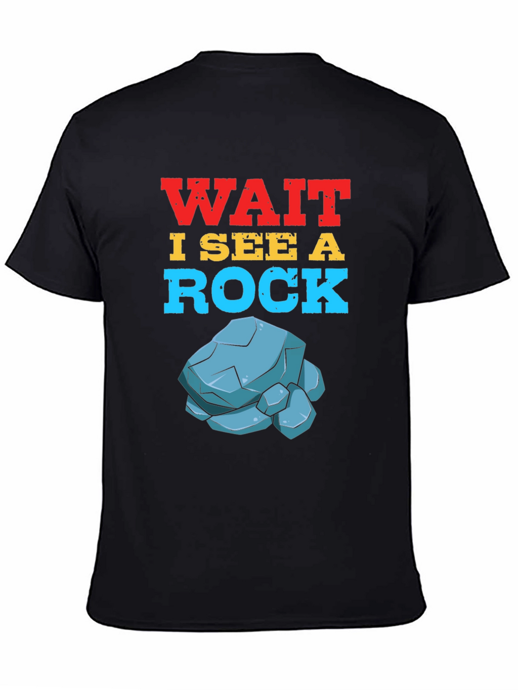 Wait I See a Rock T-Shirt Funny Geology Gift