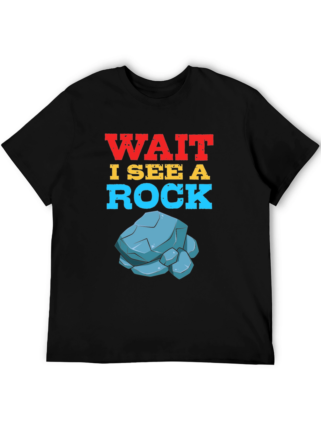 Wait I See a Rock T-Shirt Funny Geology Gift