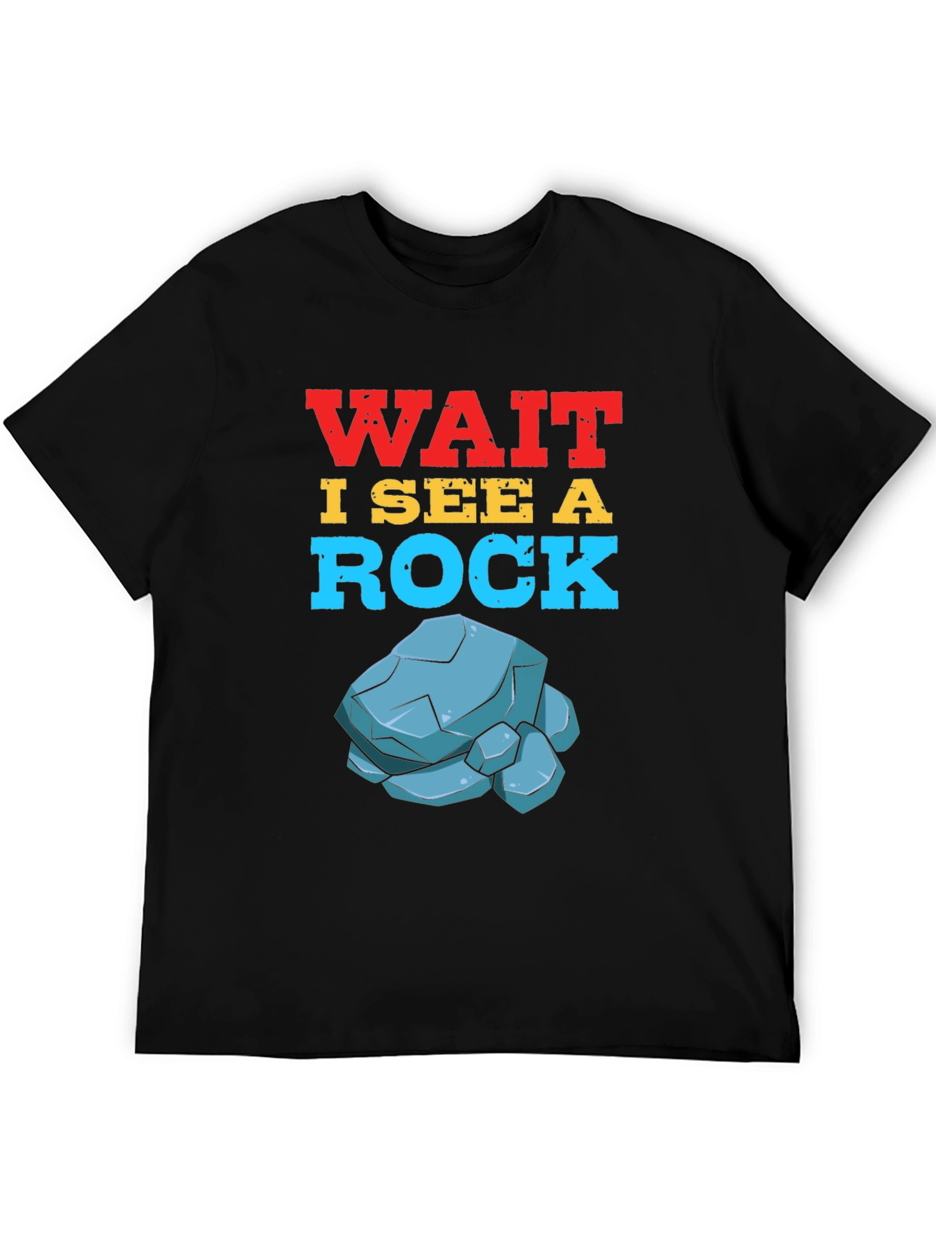 Wait I See a Rock T-Shirt Funny Geology Gift