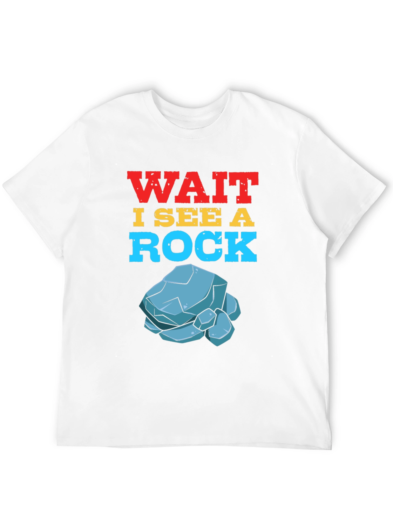 Wait I See a Rock T-Shirt Funny Geology Gift