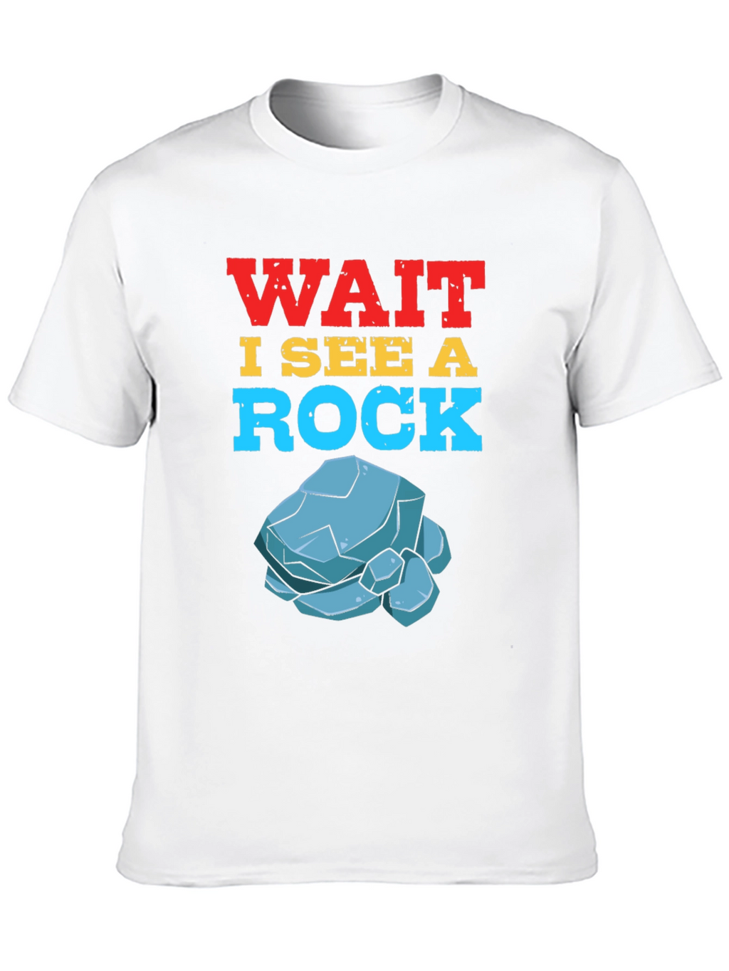 Wait I See a Rock T-Shirt Funny Geology Gift