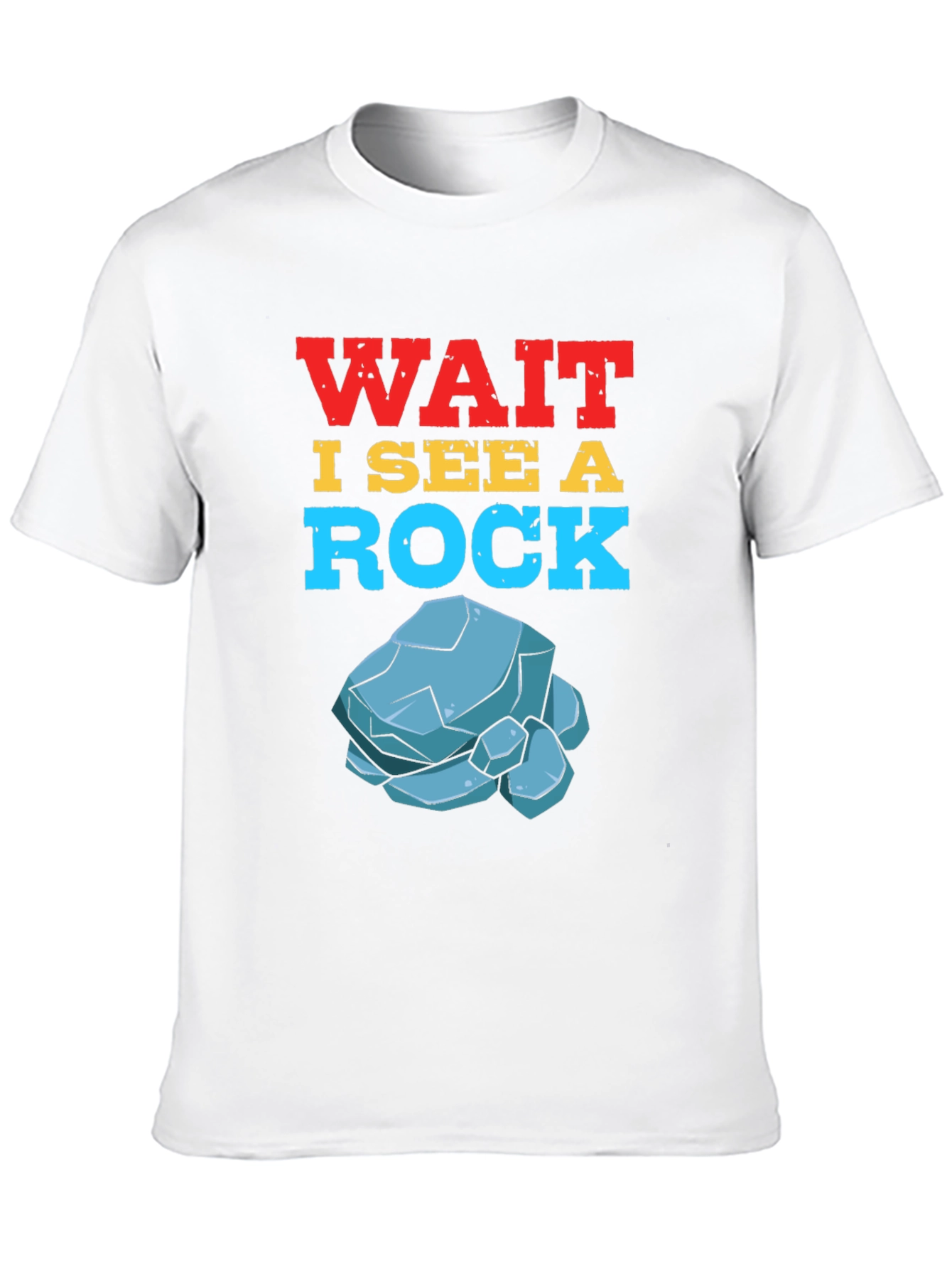 Wait I See a Rock T-Shirt Funny Geology Gift