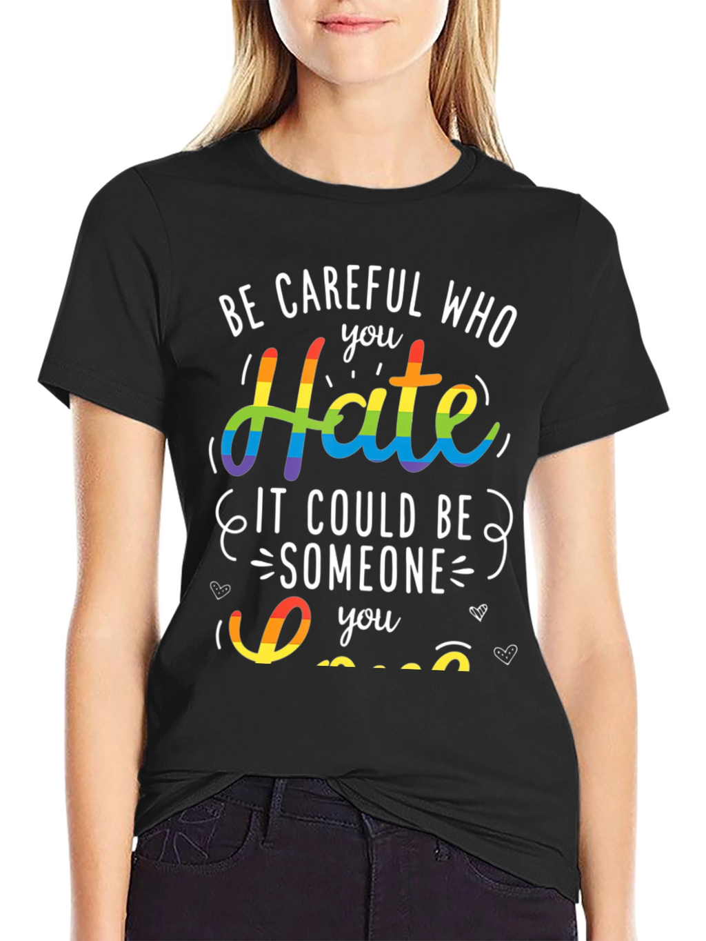 LGBT Pride T-Shirt - Be Careful Who You Hate