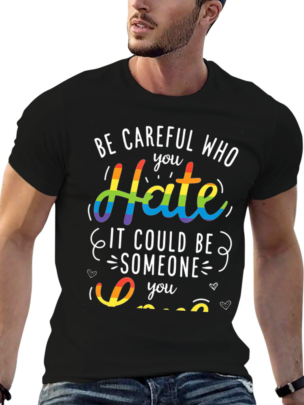 LGBT Pride T-Shirt - Be Careful Who You Hate