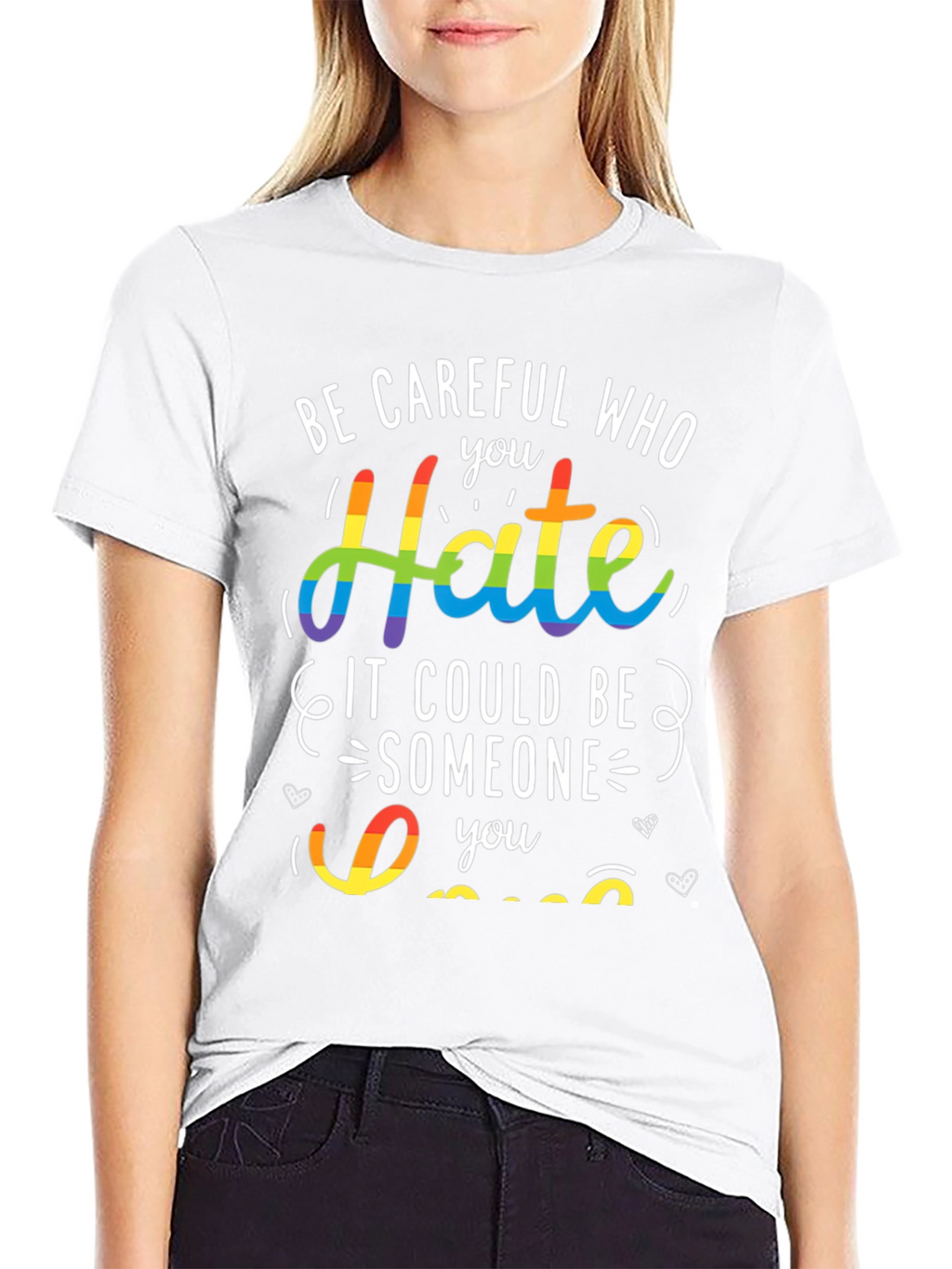 LGBT Pride T-Shirt - Be Careful Who You Hate