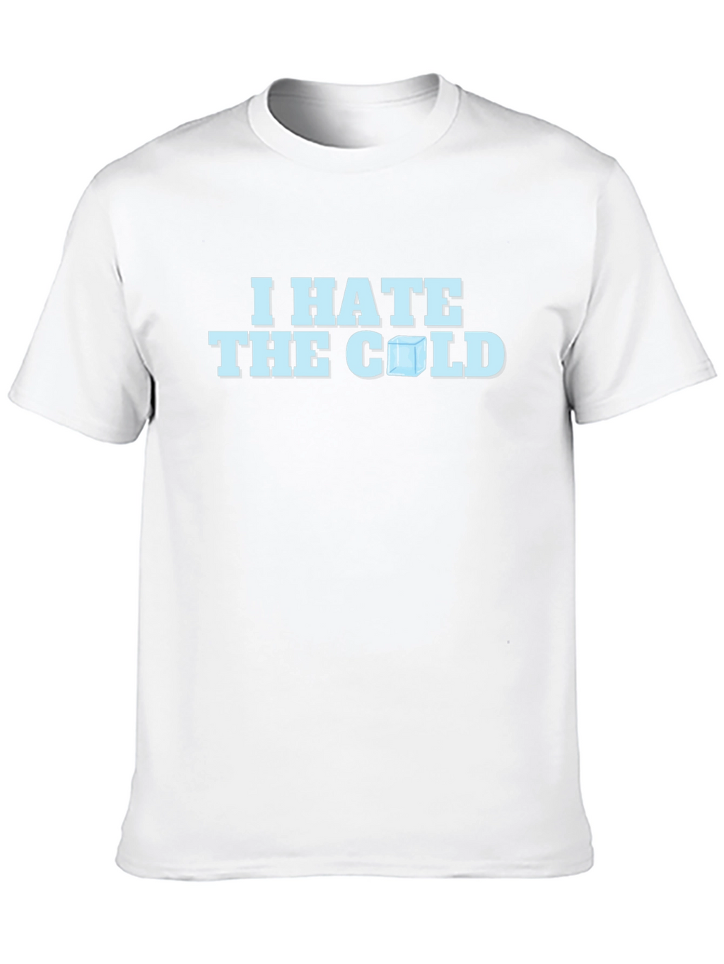 I Hate The Cold T-Shirt