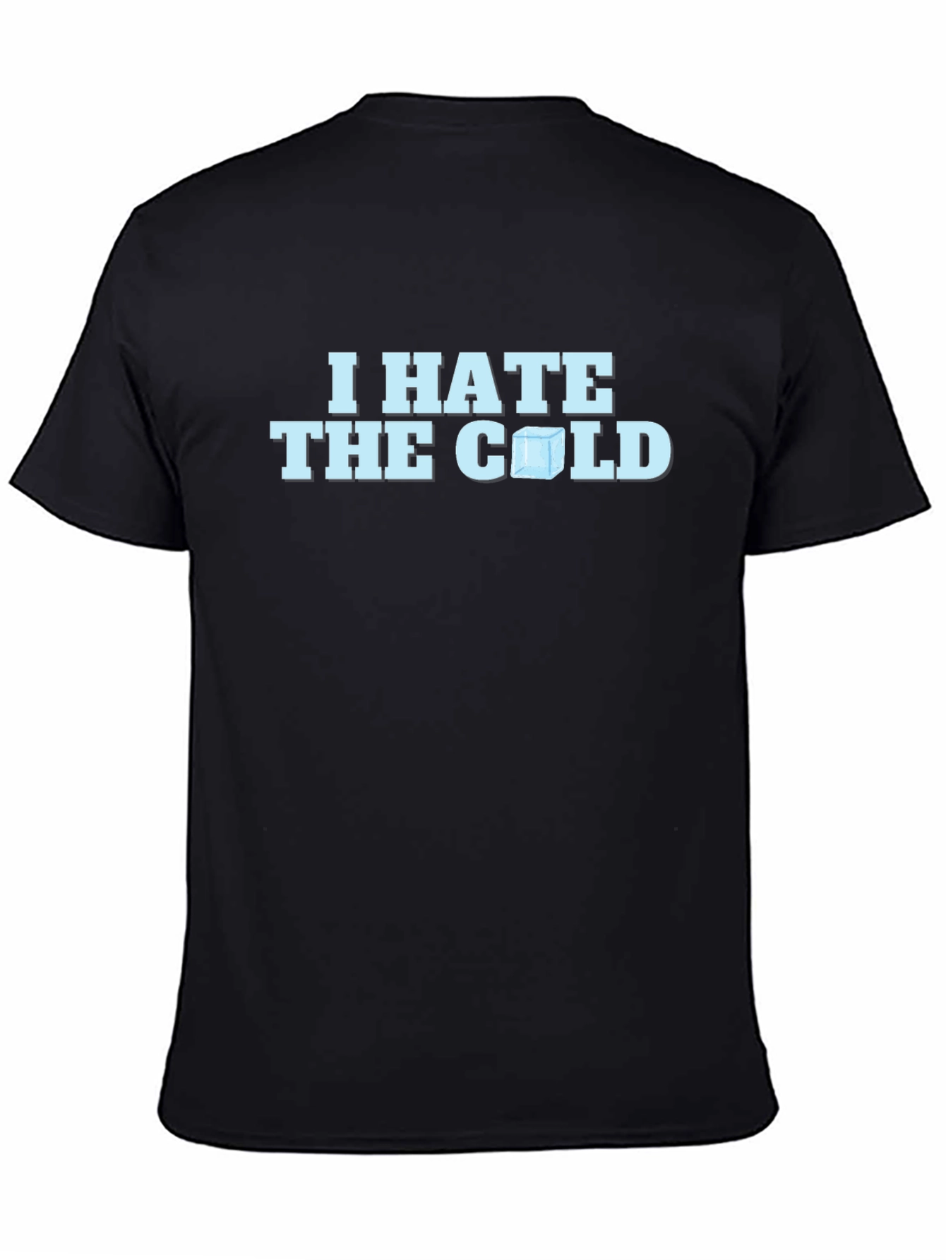 I Hate The Cold T-Shirt