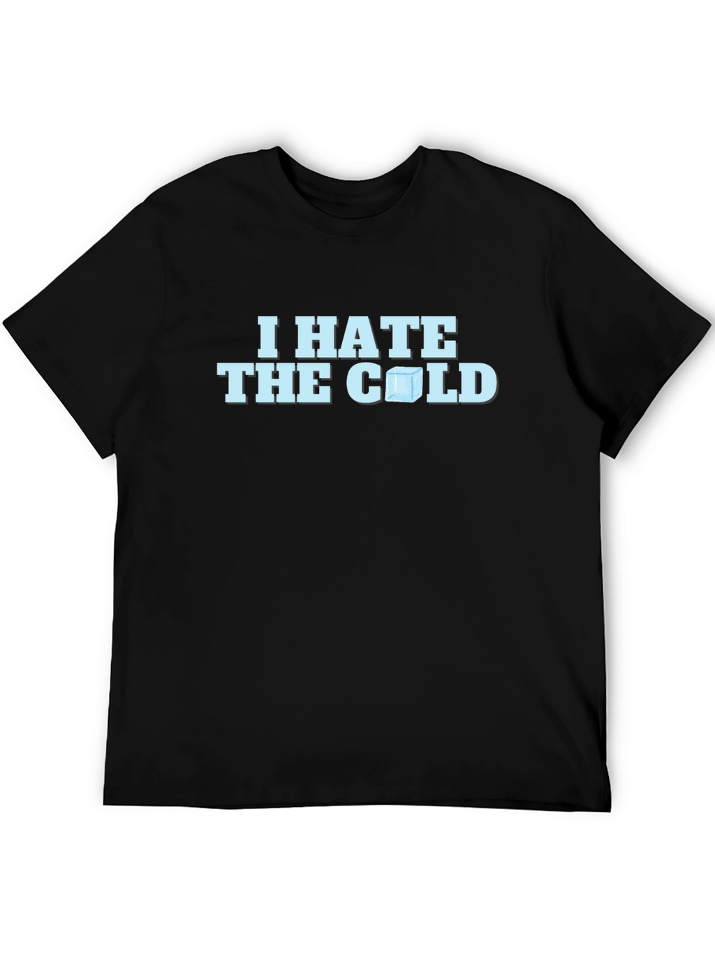 I Hate The Cold T-Shirt