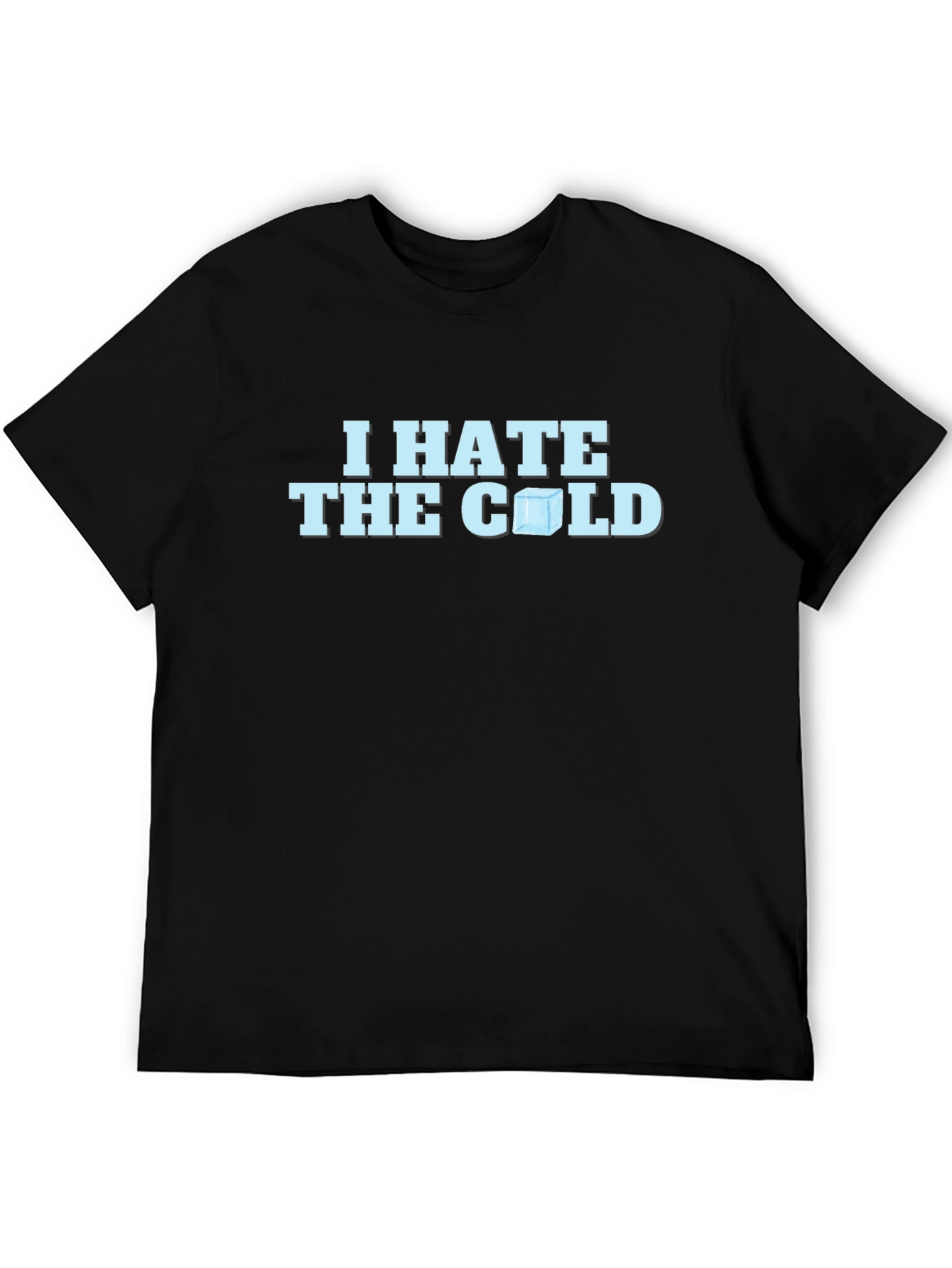 I Hate The Cold T-Shirt