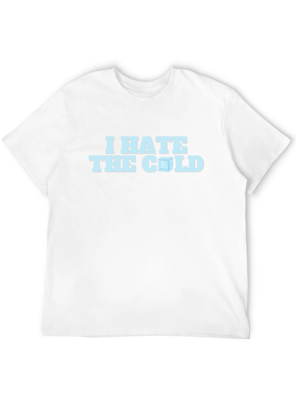 I Hate The Cold T-Shirt