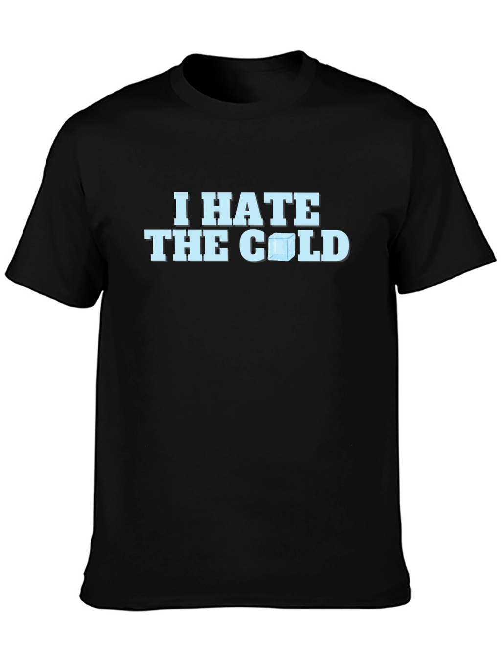 I Hate The Cold T-Shirt