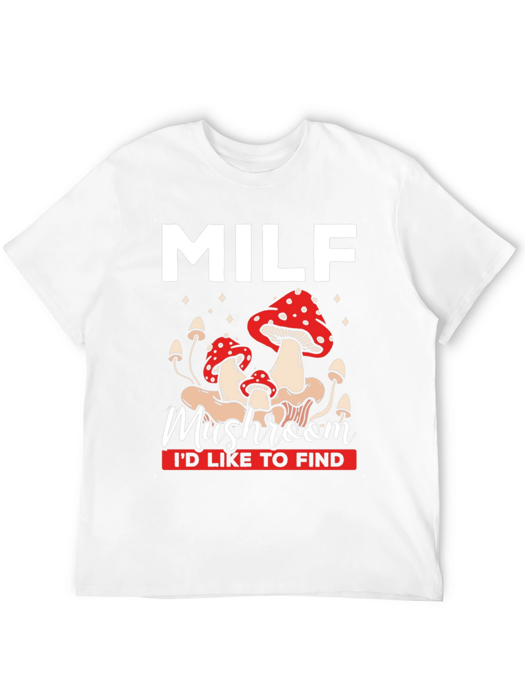 MILF Mushroom T-Shirt Funny Graphic Tee