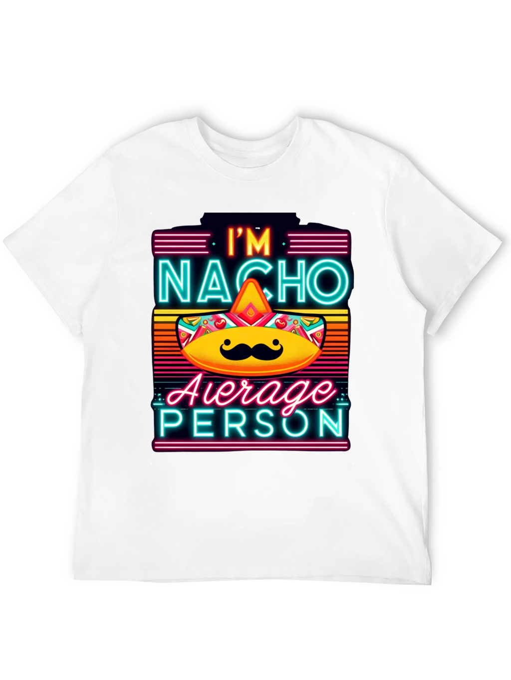 Nacho Average Person T-Shirt - Funny Novelty Tee