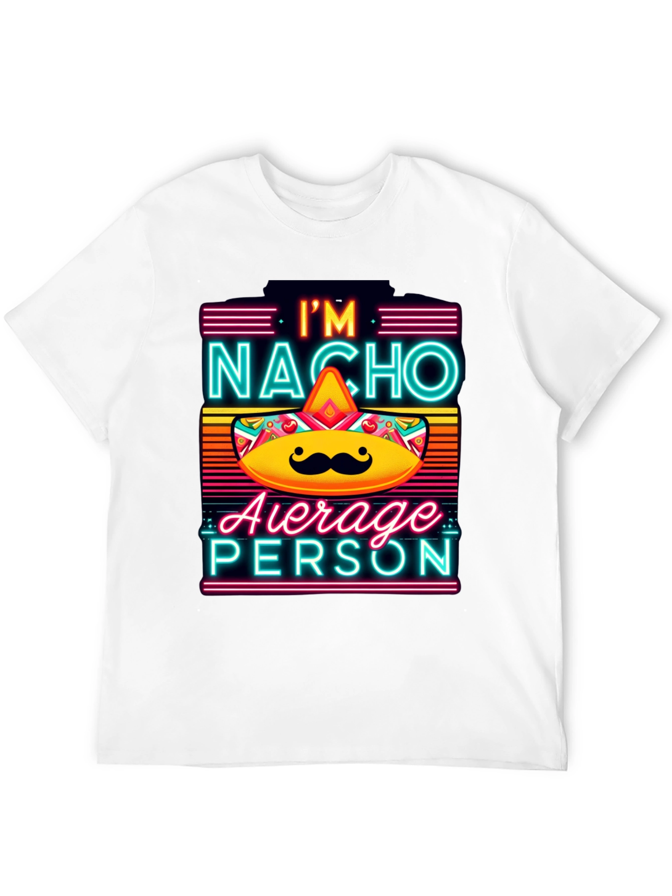 Nacho Average Person T-Shirt - Funny Novelty Tee