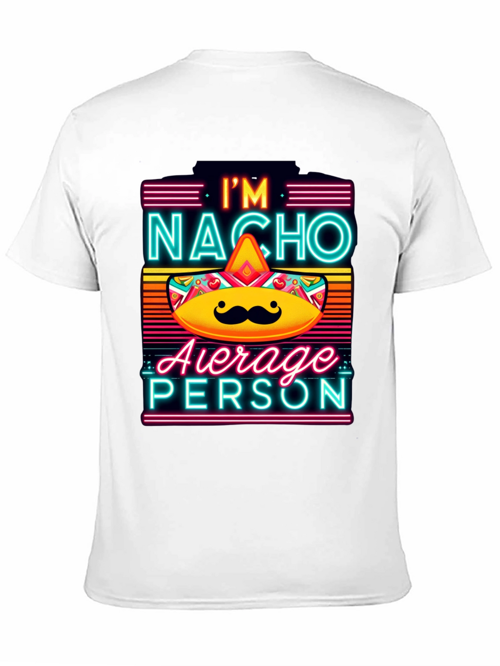 Nacho Average Person T-Shirt - Funny Novelty Tee