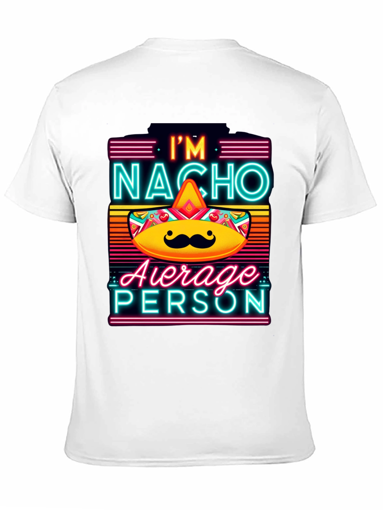 Nacho Average Person T-Shirt - Funny Novelty Tee