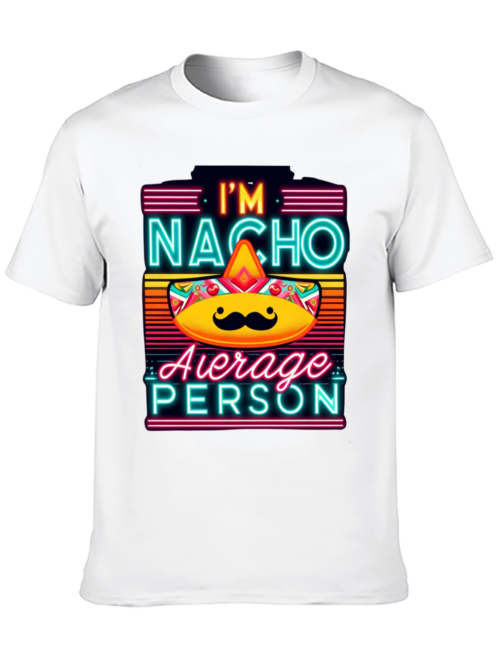 Nacho Average Person T-Shirt - Funny Novelty Tee