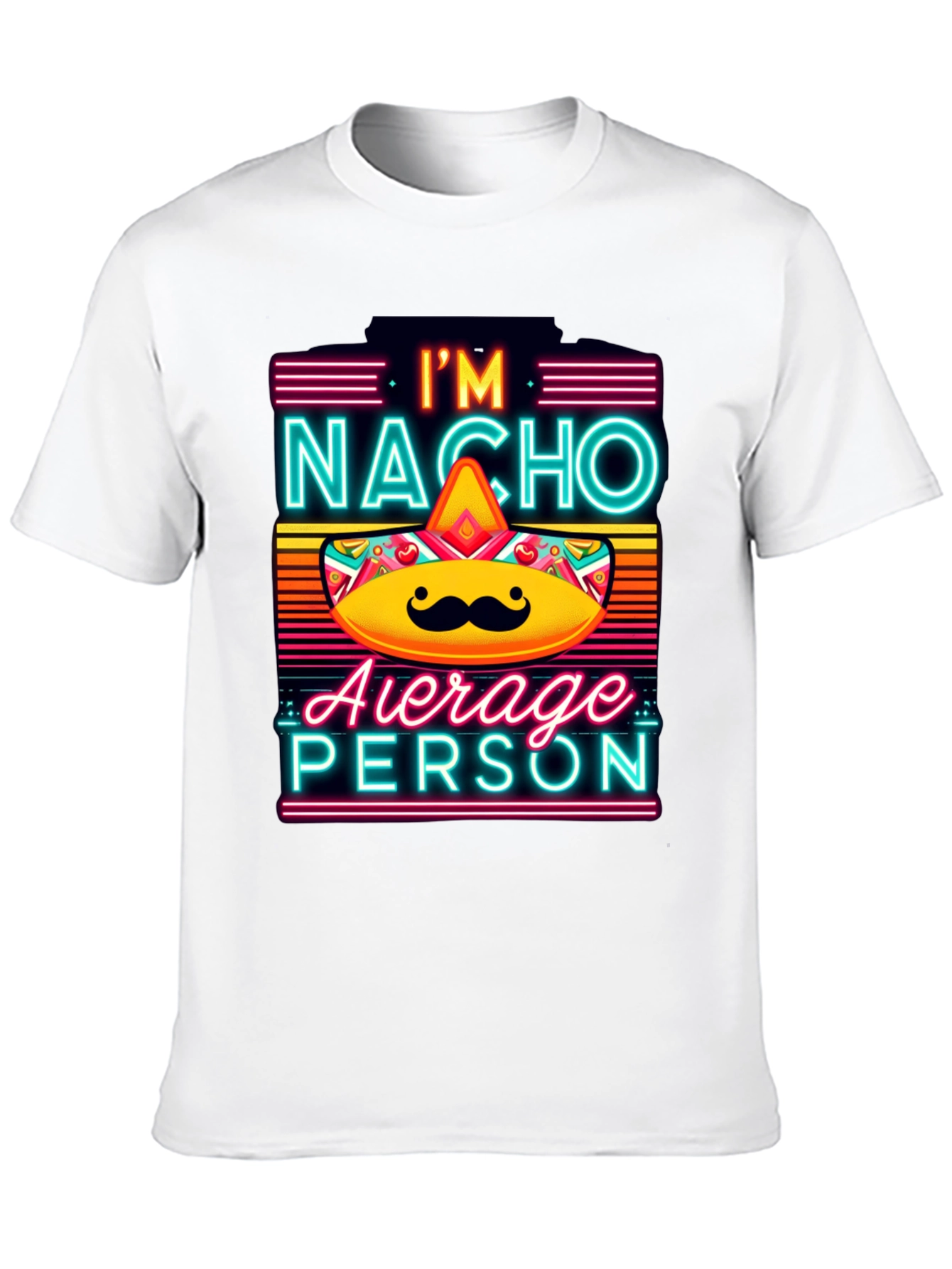 Nacho Average Person T-Shirt - Funny Novelty Tee