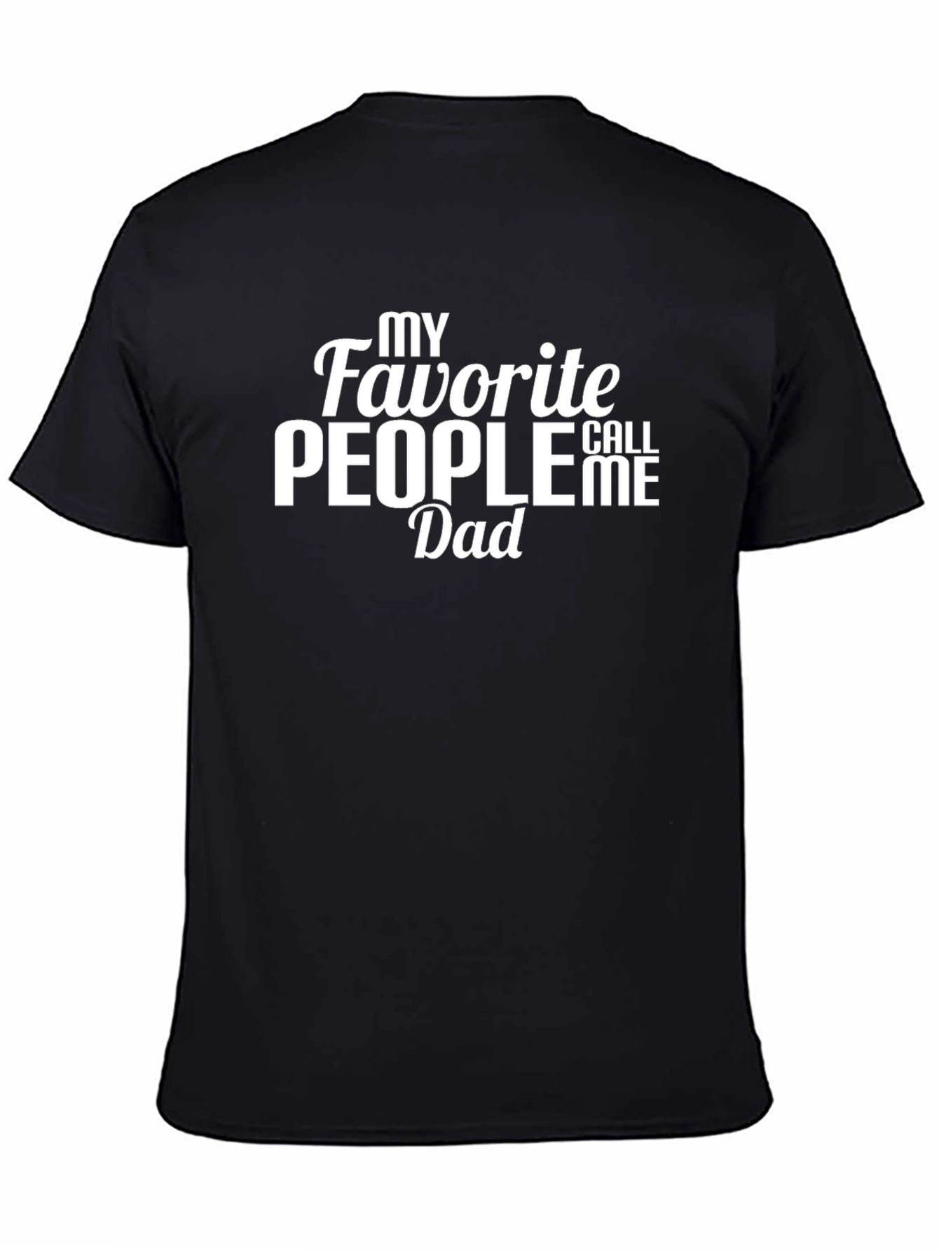 My Favorite People Call Me Dad T-Shirt