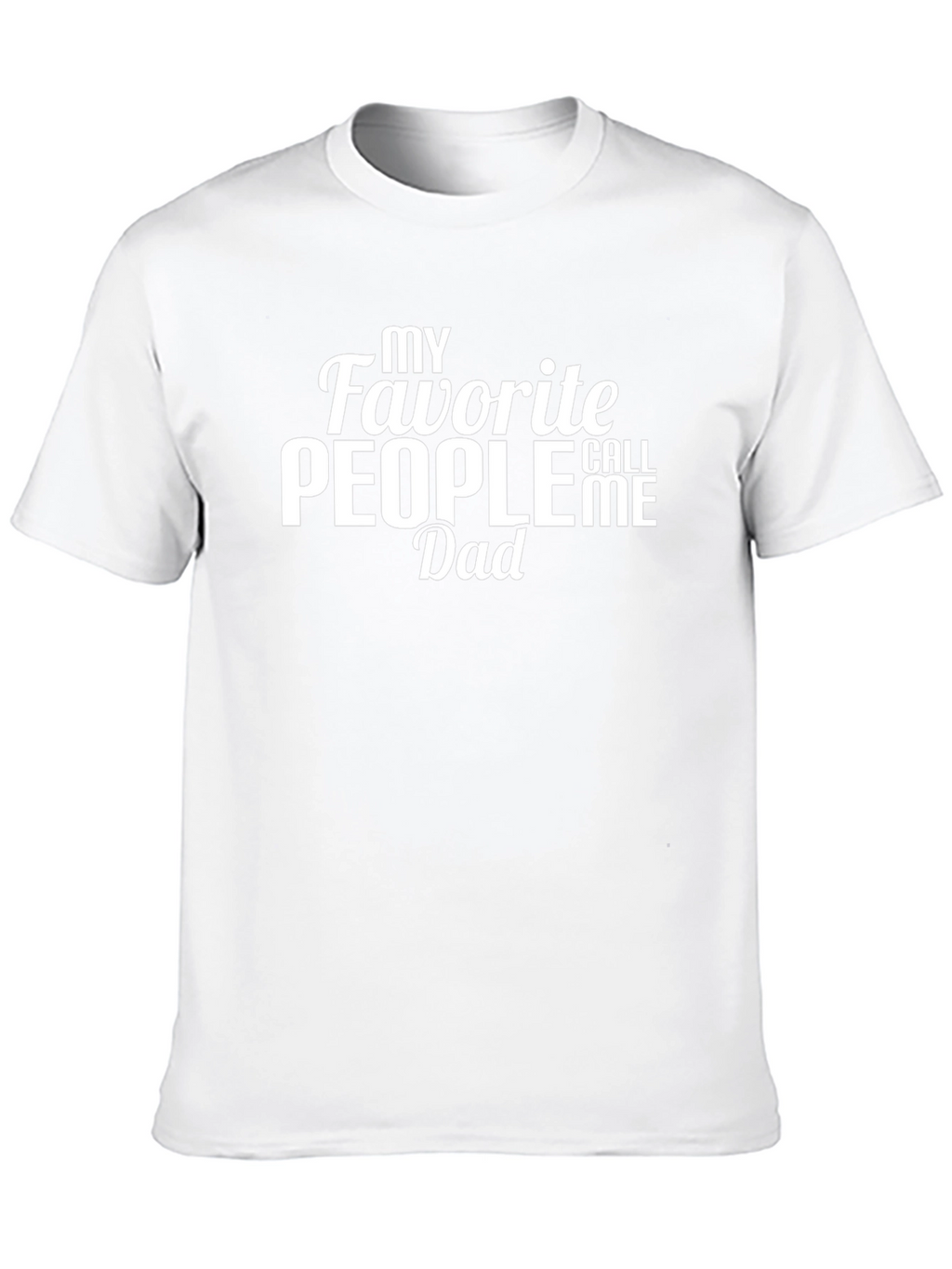 My Favorite People Call Me Dad T-Shirt