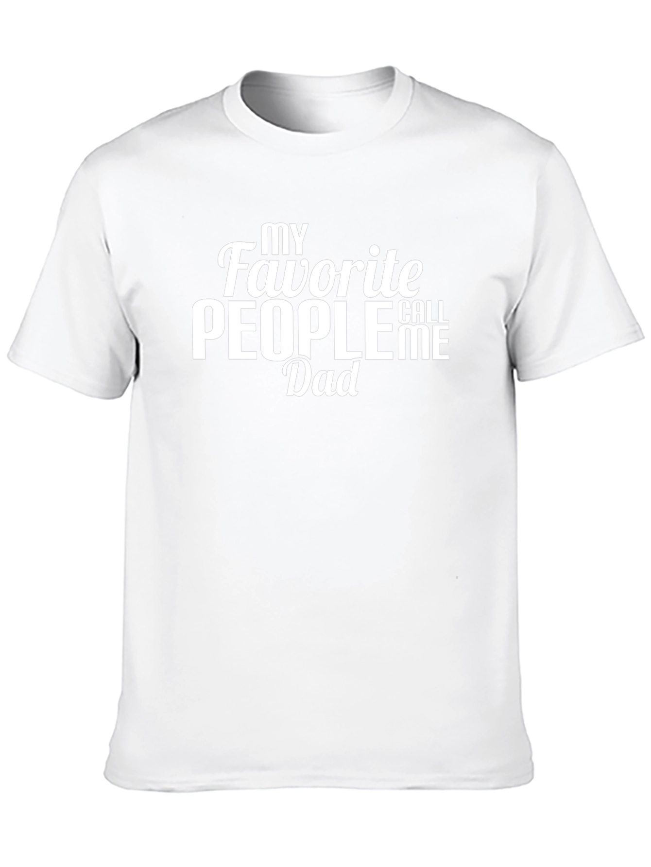 My Favorite People Call Me Dad T-Shirt