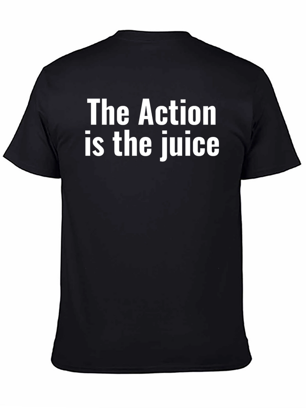 The Action Is The Juice Black T-Shirt