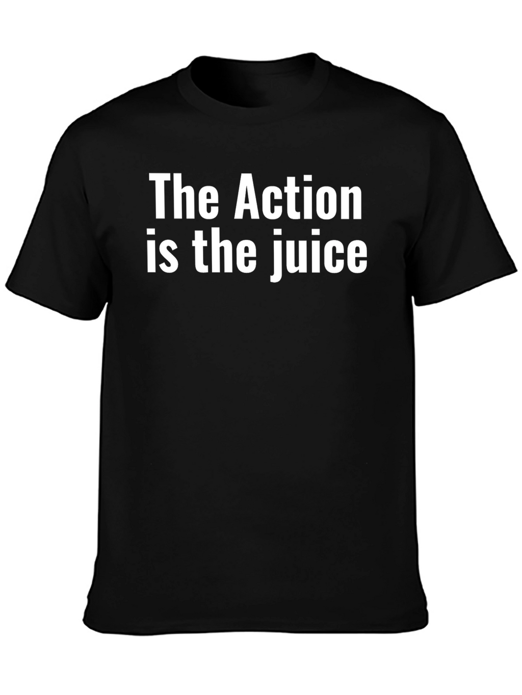 The Action Is The Juice Black T-Shirt