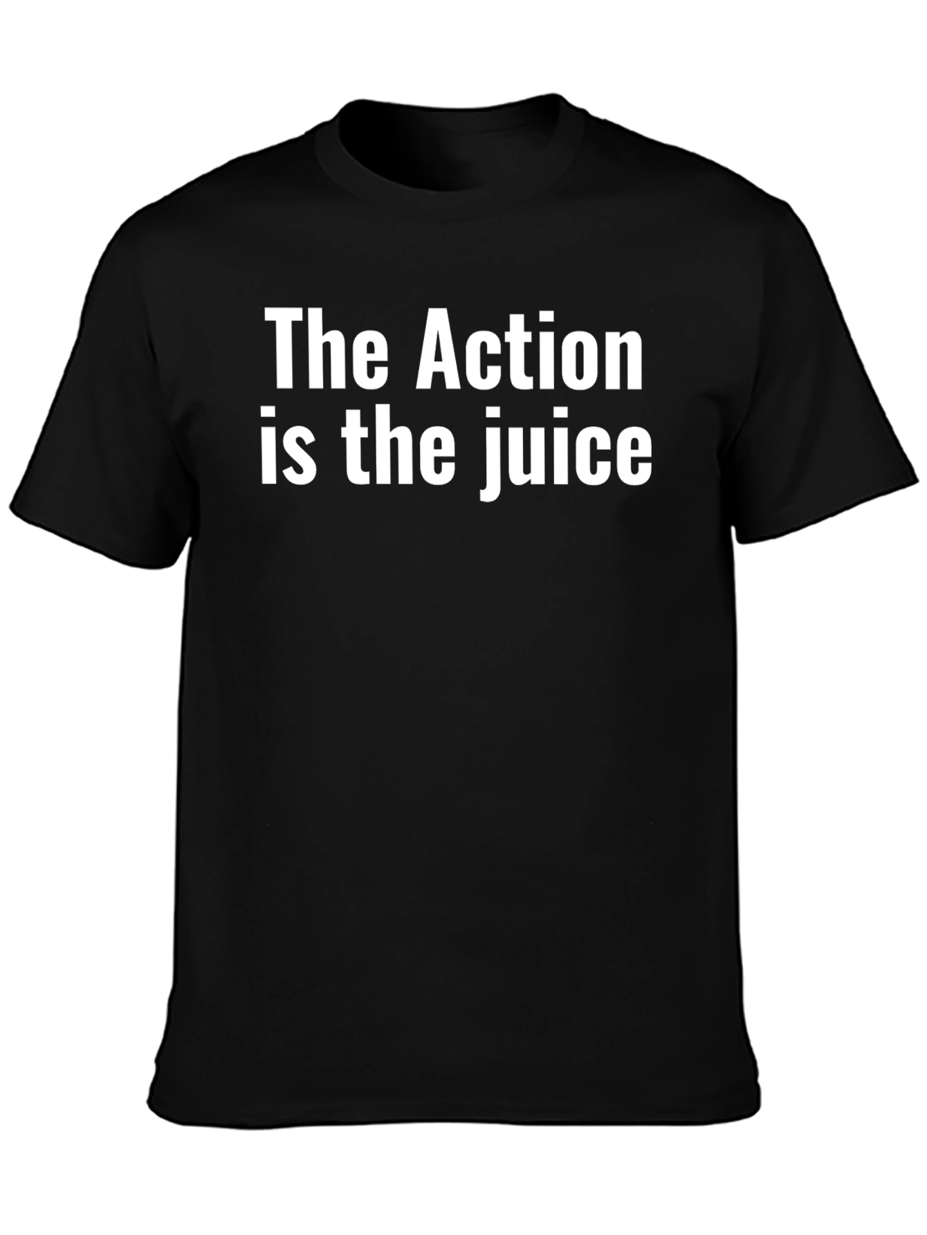 The Action Is The Juice Black T-Shirt