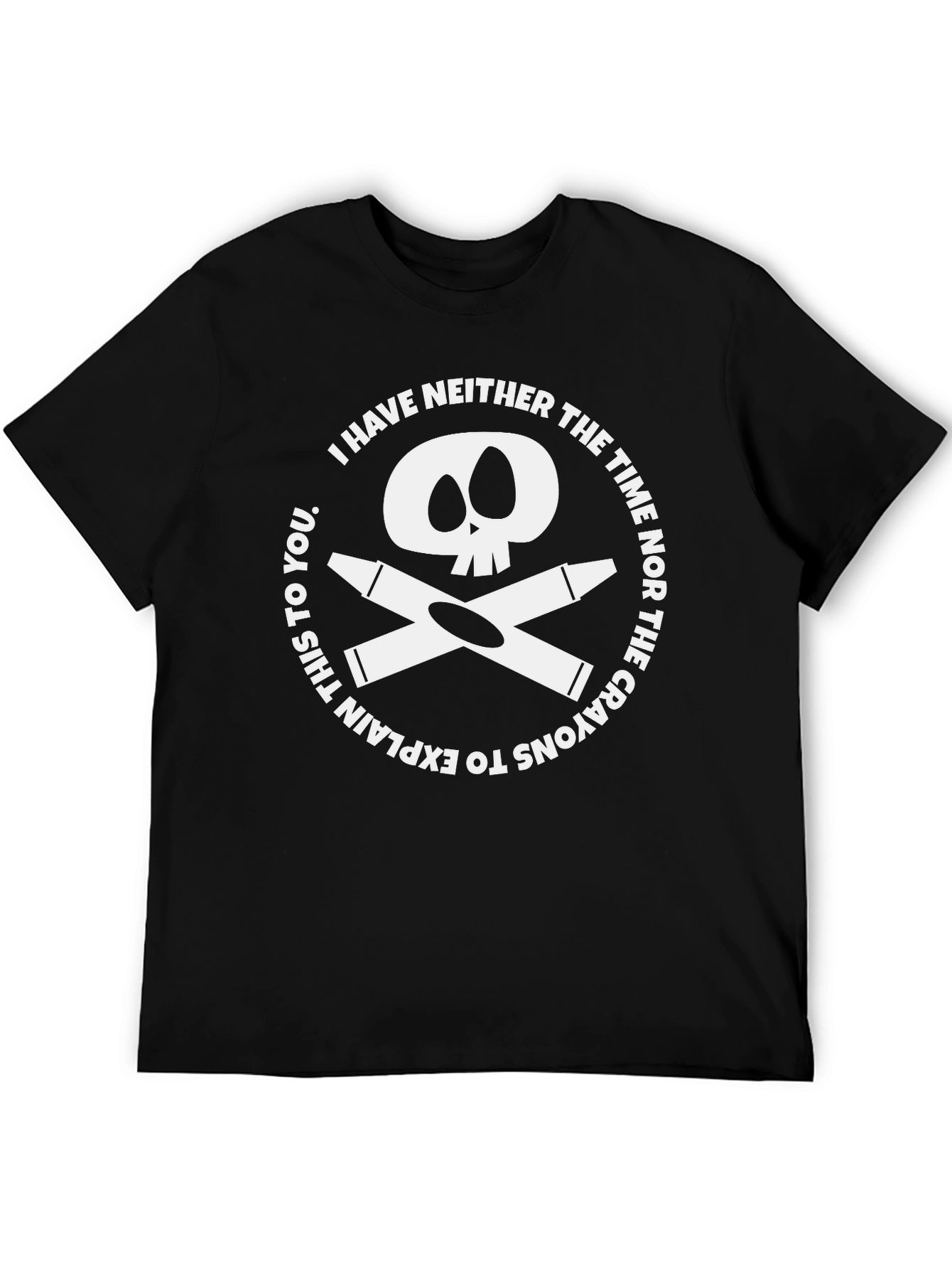 Crayon Skull T-Shirt - I Have Neither The Time!