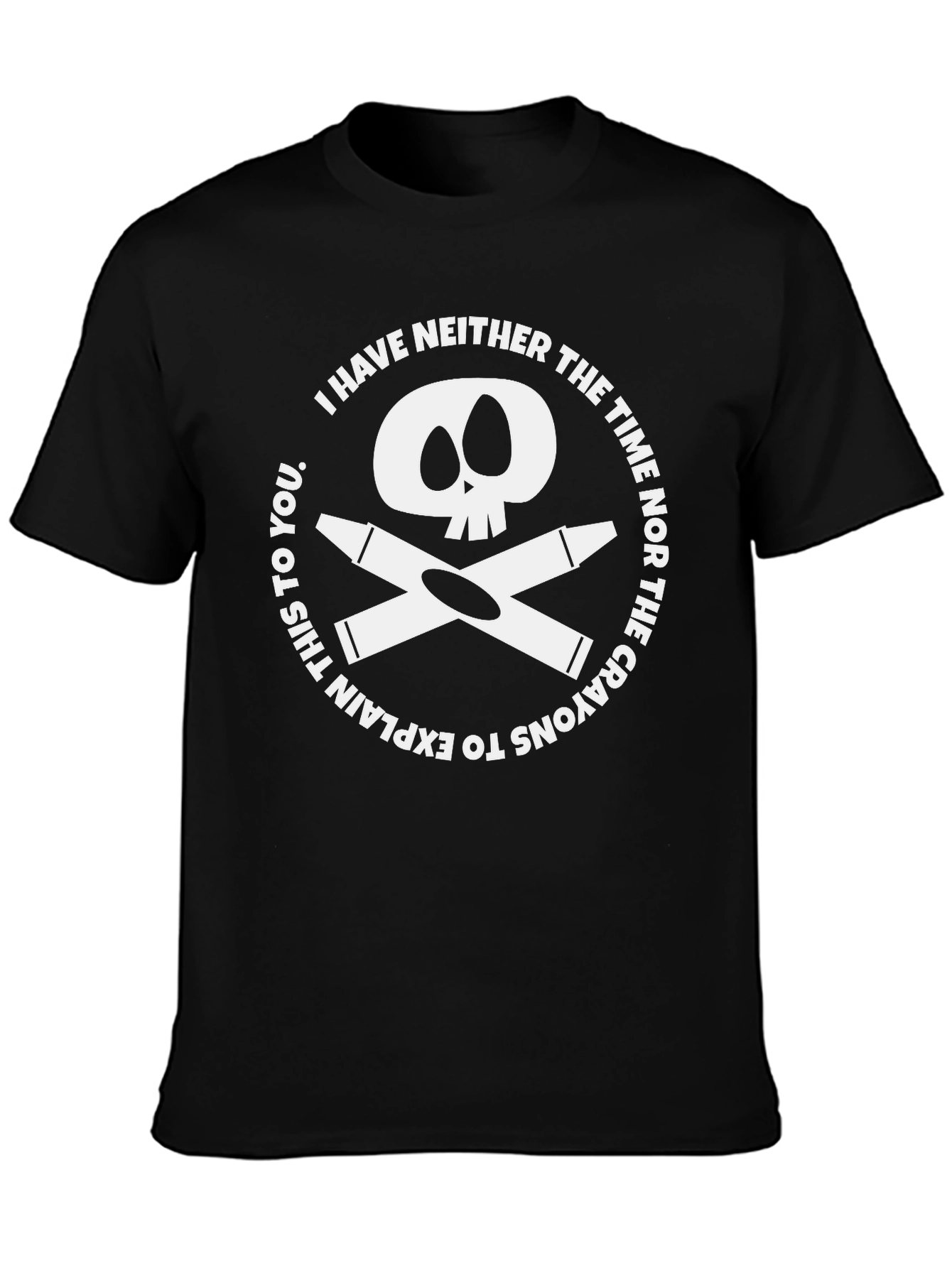 Crayon Skull T-Shirt - I Have Neither The Time!