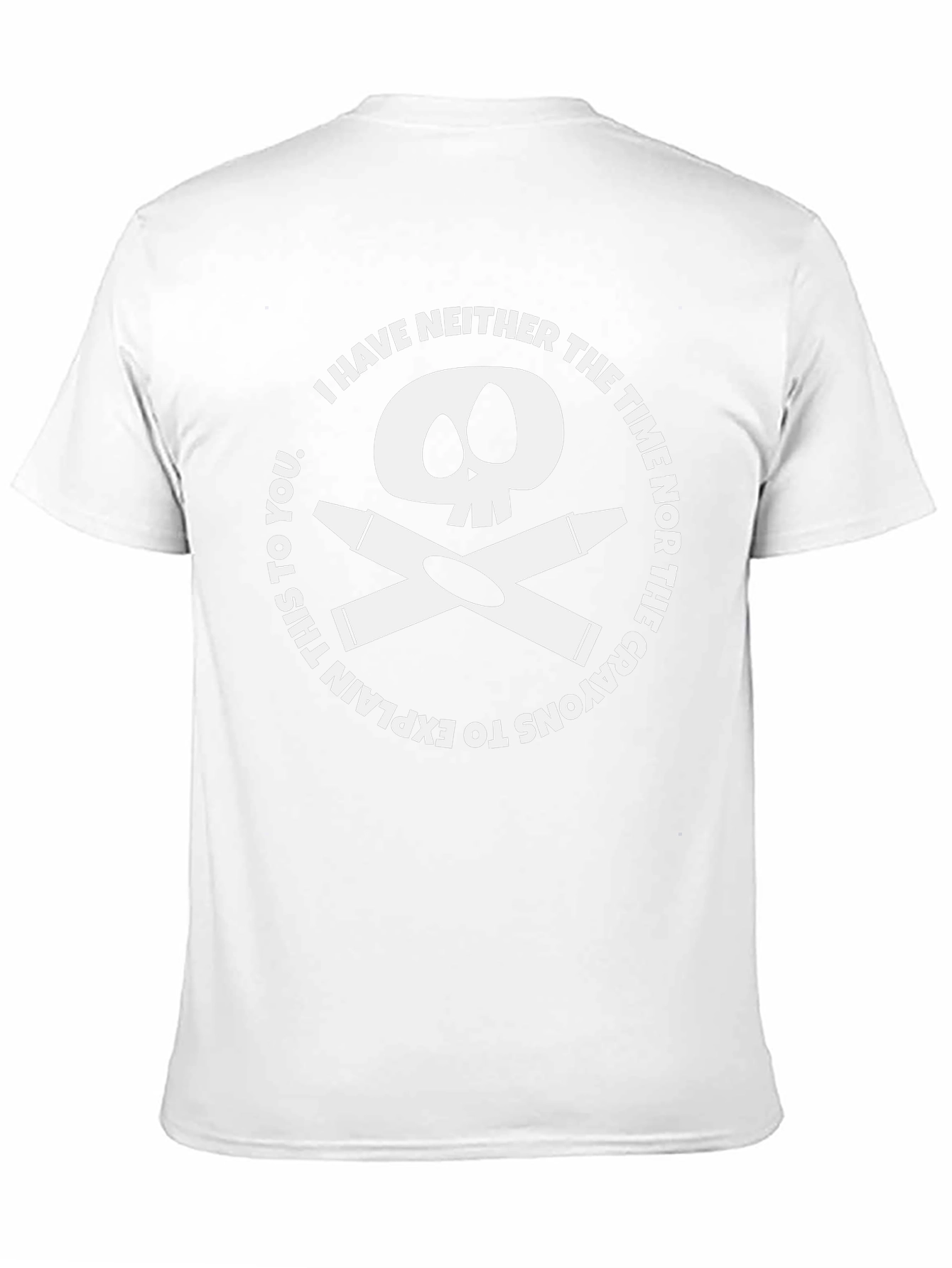 Crayon Skull T-Shirt - I Have Neither The Time!