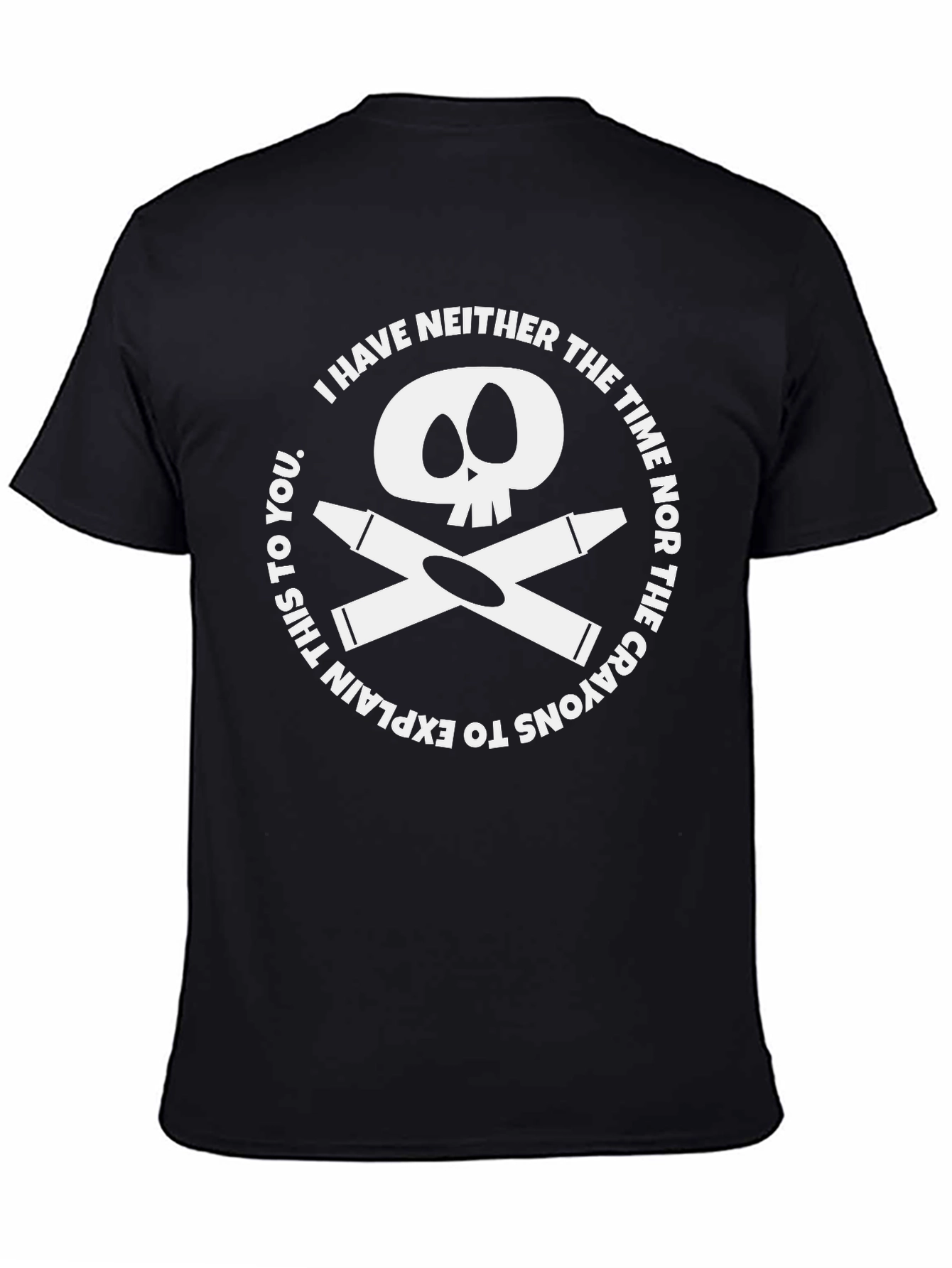Crayon Skull T-Shirt - I Have Neither The Time!