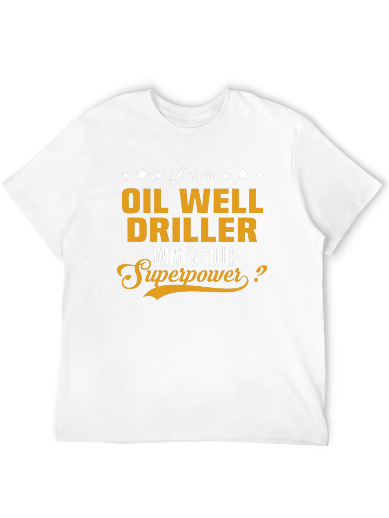 Oil Well Driller Superpower T-Shirt