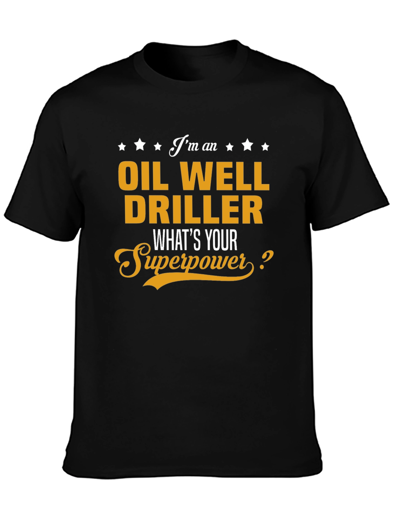 Oil Well Driller Superpower T-Shirt