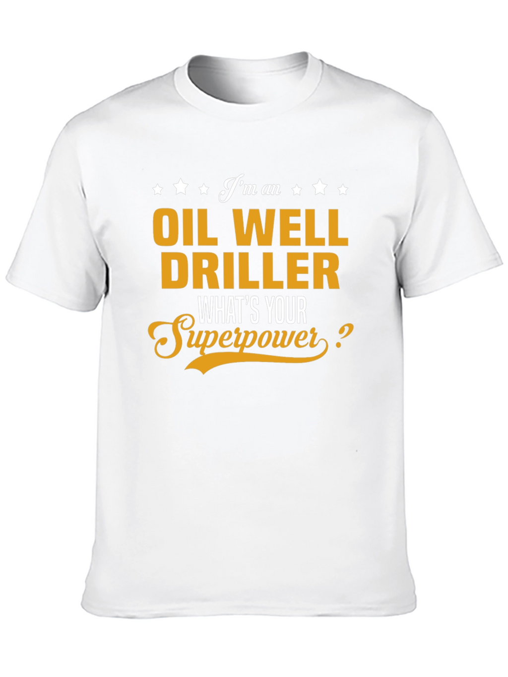 Oil Well Driller Superpower T-Shirt