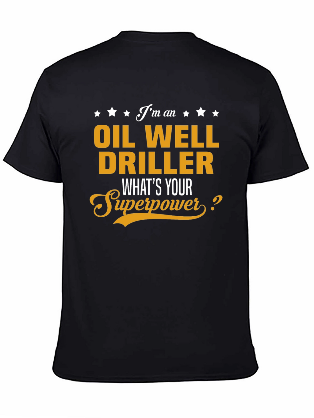 Oil Well Driller Superpower T-Shirt