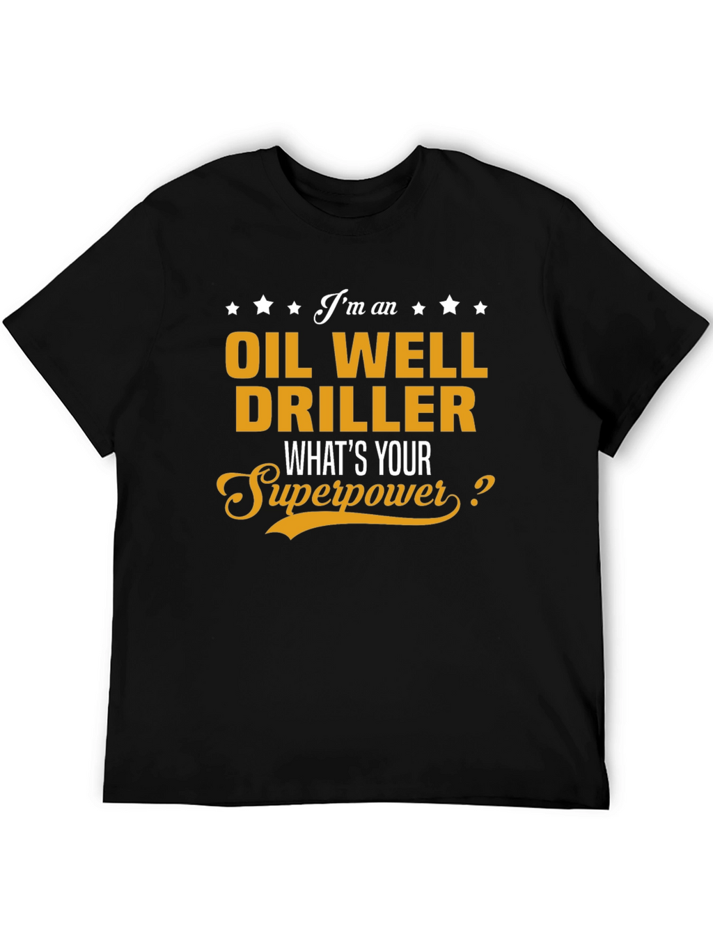 Oil Well Driller Superpower T-Shirt