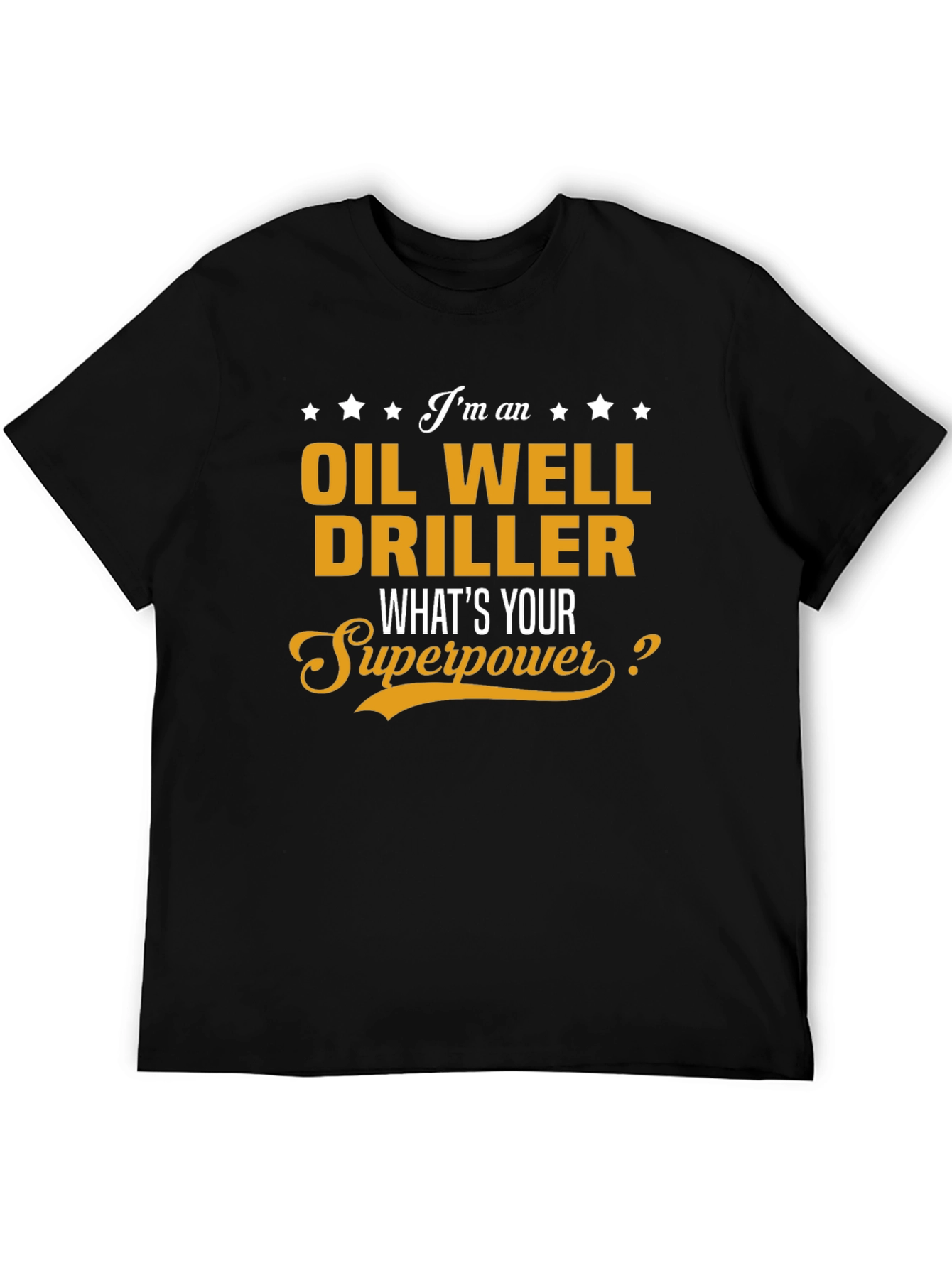 Oil Well Driller Superpower T-Shirt