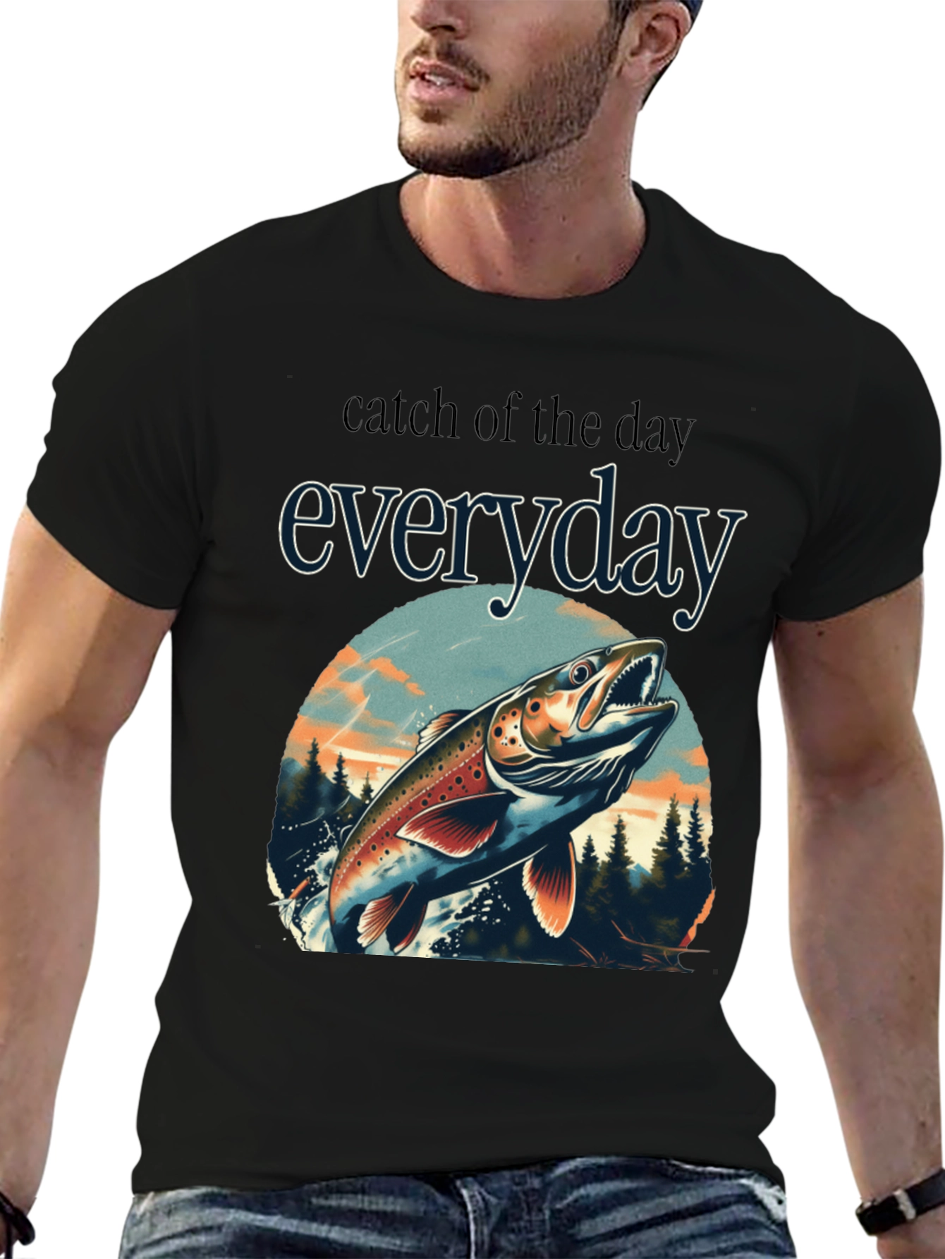 Catch of the Day Everyday Fishing T-Shirt