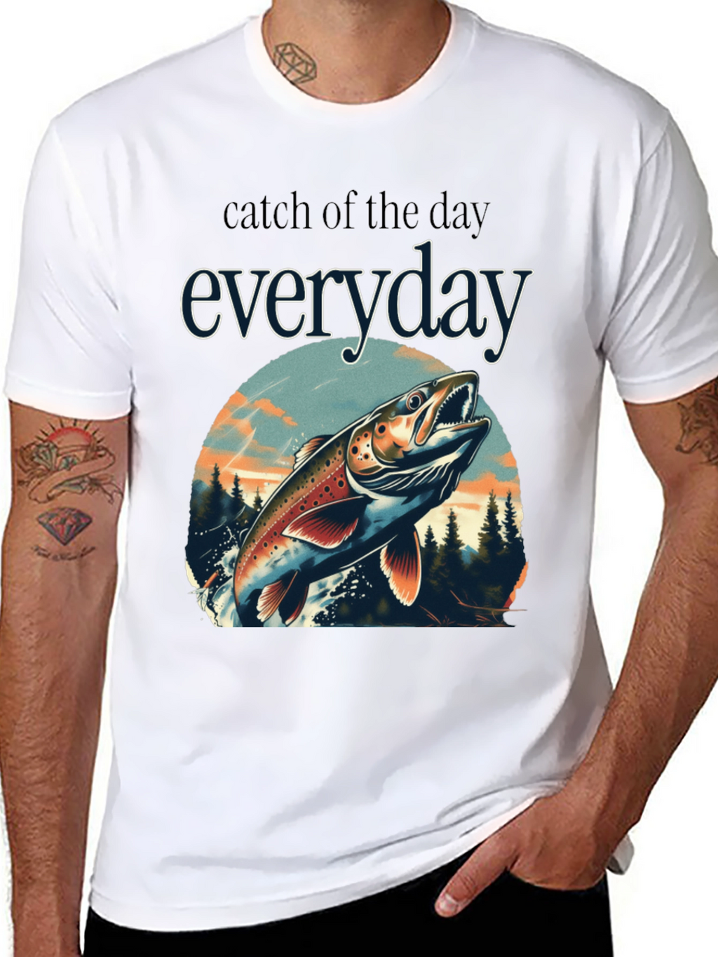 Catch of the Day Everyday Fishing T-Shirt